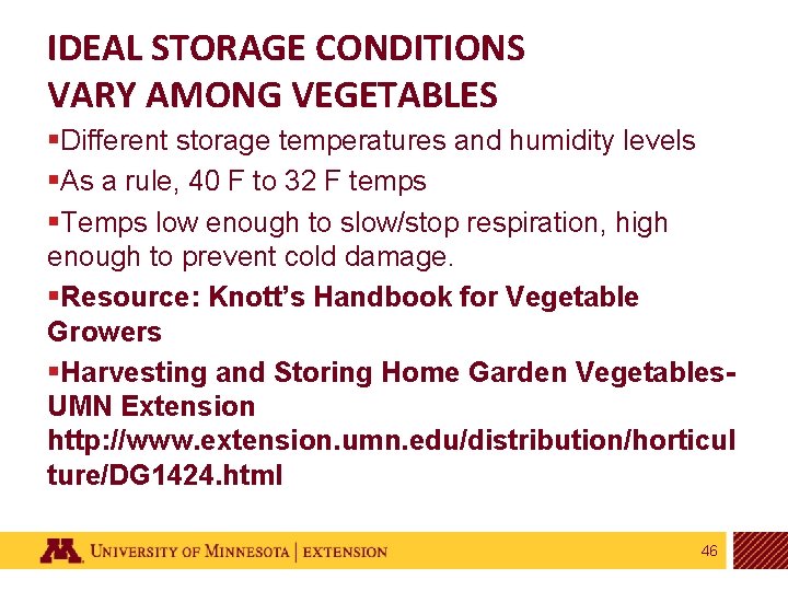 IDEAL STORAGE CONDITIONS VARY AMONG VEGETABLES §Different storage temperatures and humidity levels §As a