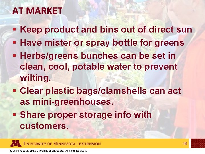 AT MARKET § Keep product and bins out of direct sun § Have mister