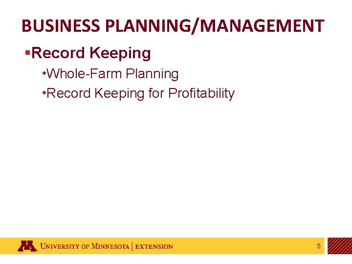 BUSINESS PLANNING/MANAGEMENT §Record Keeping • Whole-Farm Planning • Record Keeping for Profitability 5 