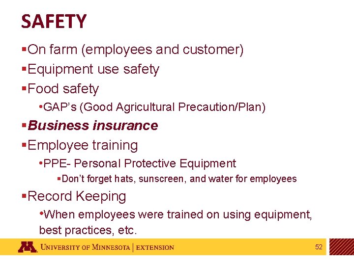 SAFETY §On farm (employees and customer) §Equipment use safety §Food safety • GAP’s (Good