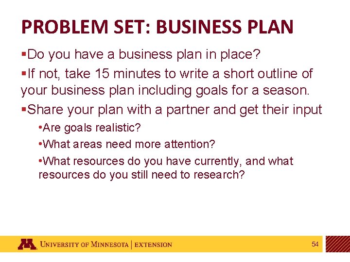 PROBLEM SET: BUSINESS PLAN §Do you have a business plan in place? §If not,