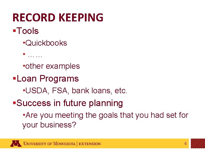 RECORD KEEPING §Tools • Quickbooks • …… • other examples §Loan Programs • USDA,