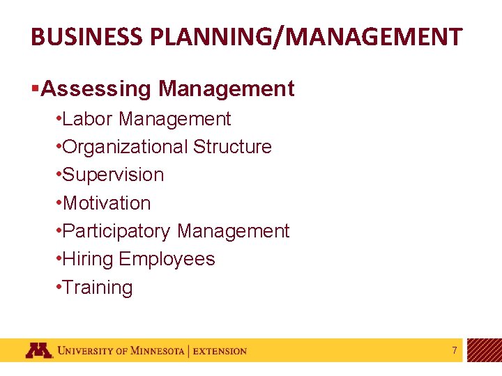 BUSINESS PLANNING/MANAGEMENT §Assessing Management • Labor Management • Organizational Structure • Supervision • Motivation
