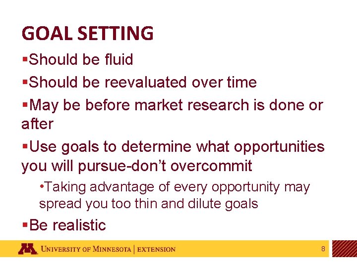 GOAL SETTING §Should be fluid §Should be reevaluated over time §May be before market