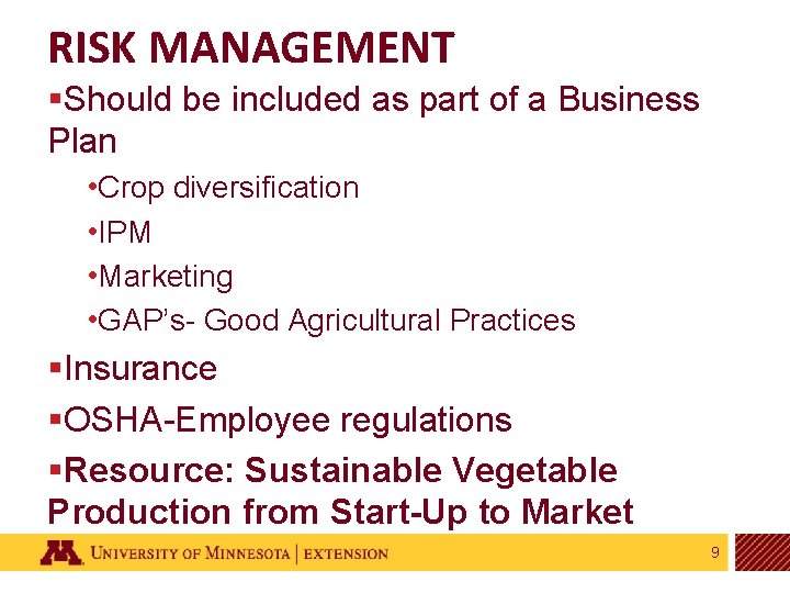 RISK MANAGEMENT §Should be included as part of a Business Plan • Crop diversification