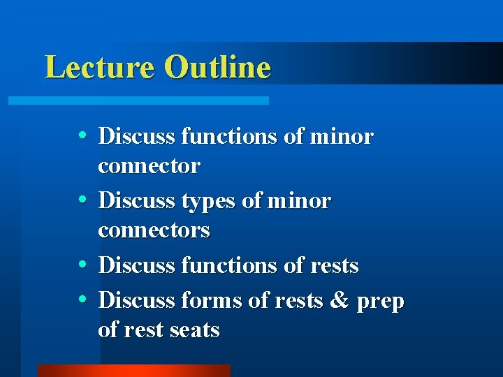 Lecture Outline Discuss functions of minor connector Discuss types of minor connectors Discuss functions