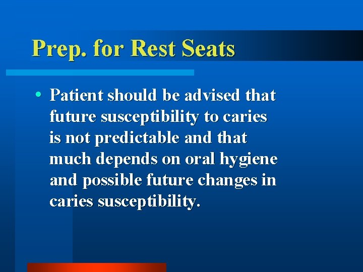 Prep. for Rest Seats Patient should be advised that future susceptibility to caries is