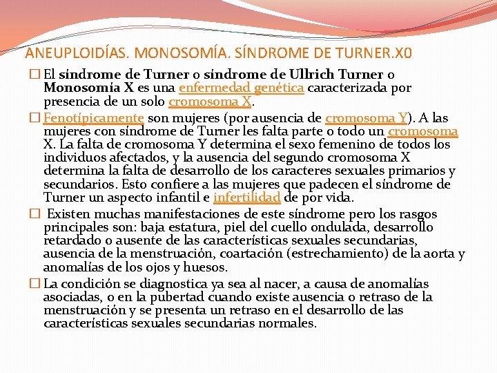 ANEUPLOIDÍAS. MONOSOMÍA. SÍNDROME DE TURNER. X 0 � El síndrome de Turner o síndrome