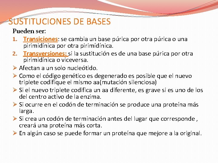 SUSTITUCIONES DE BASES Pueden ser: 1. Transiciones: se cambia un base púrica por otra