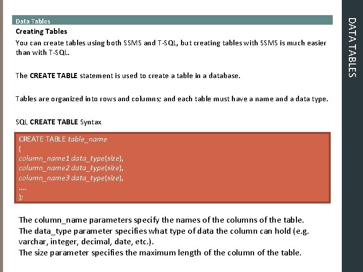 Creating Tables You can create tables using both SSMS and T-SQL, but creating tables Creating Tables You can create tables using both SSMS and T-SQL, but creating tables