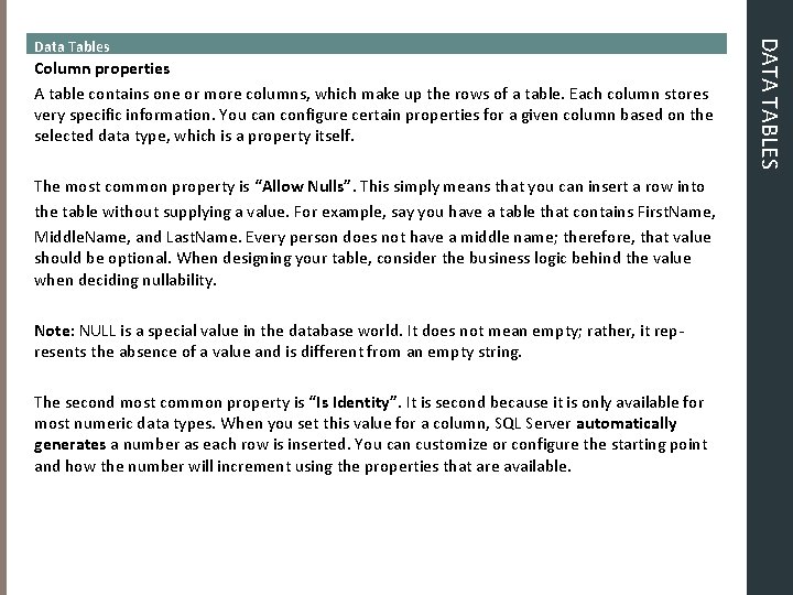 Column properties A table contains one or more columns, which make up the rows Column properties A table contains one or more columns, which make up the rows