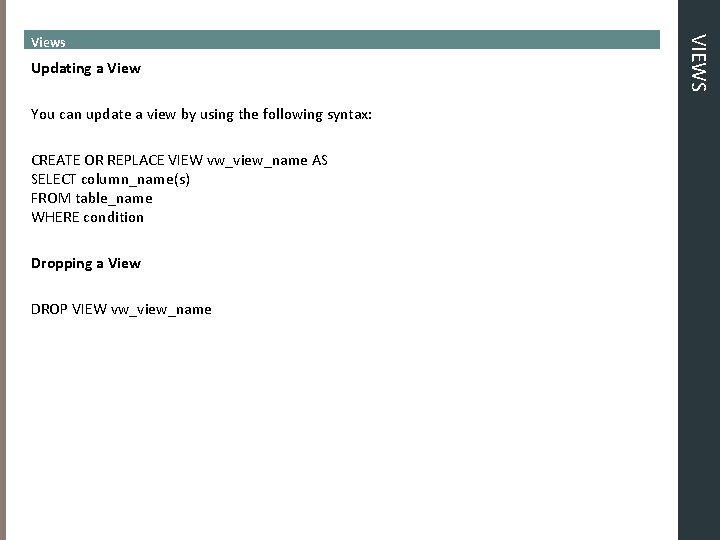 Updating a View You can update a view by using the following syntax: CREATE Updating a View You can update a view by using the following syntax: CREATE