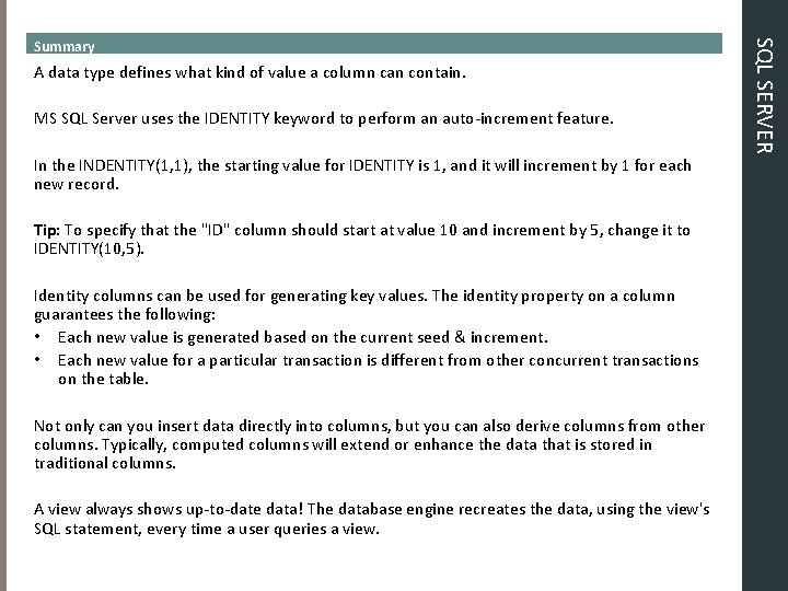 A data type defines what kind of value a column can contain. MS SQL A data type defines what kind of value a column can contain. MS SQL