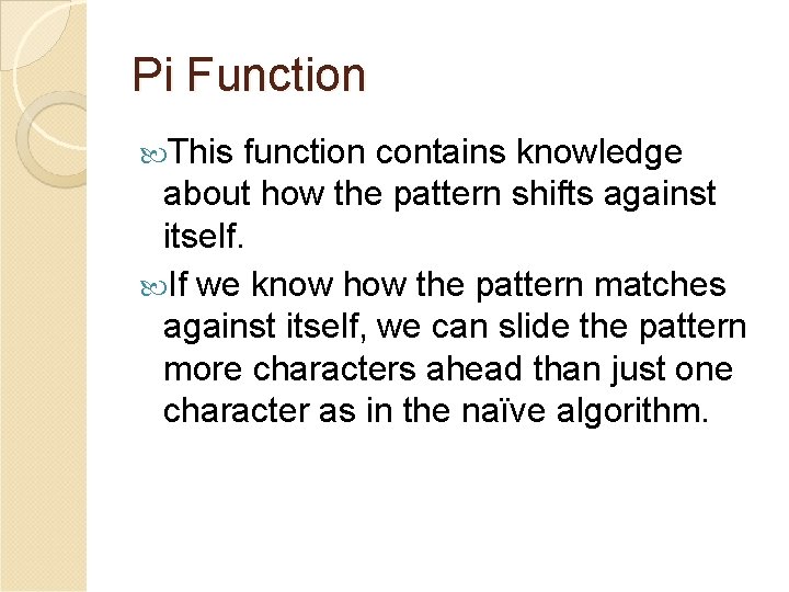 Pi Function This function contains knowledge about how the pattern shifts against itself. If