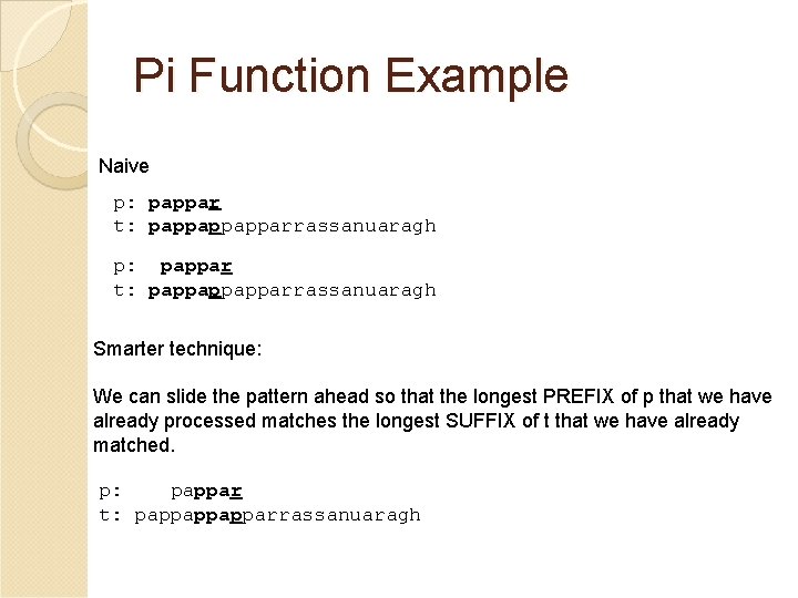 Pi Function Example Naive p: pappar t: pappappapparrassanuaragh Smarter technique: We can slide the