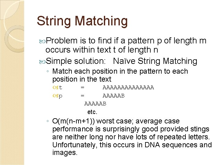 String Matching Problem is to find if a pattern p of length m occurs