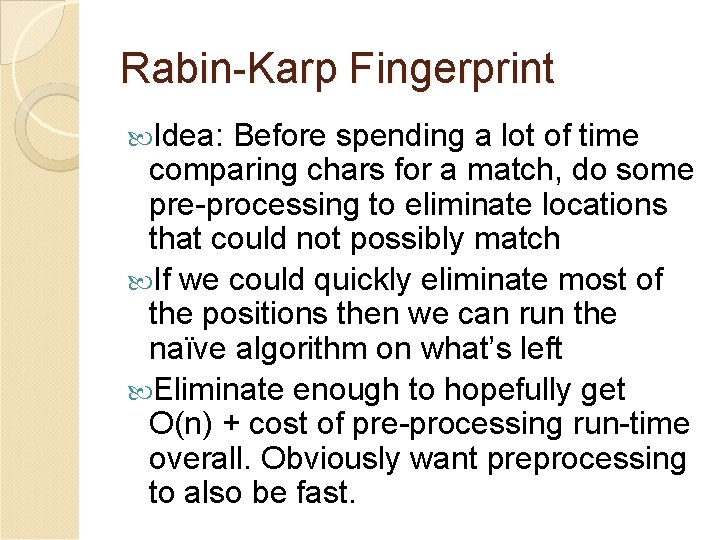 Rabin-Karp Fingerprint Idea: Before spending a lot of time comparing chars for a match,