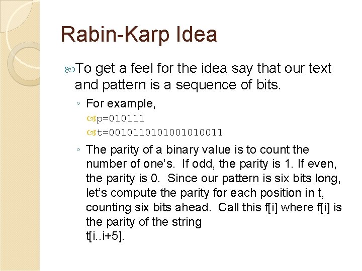 Rabin-Karp Idea To get a feel for the idea say that our text and