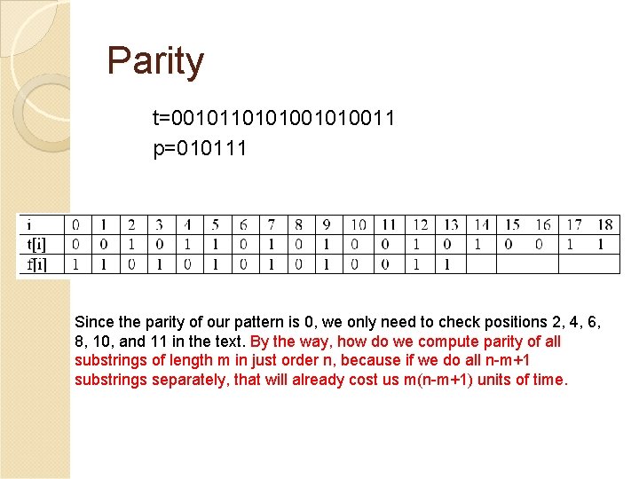 Parity t=00101101010011 p=010111 Since the parity of our pattern is 0, we only need
