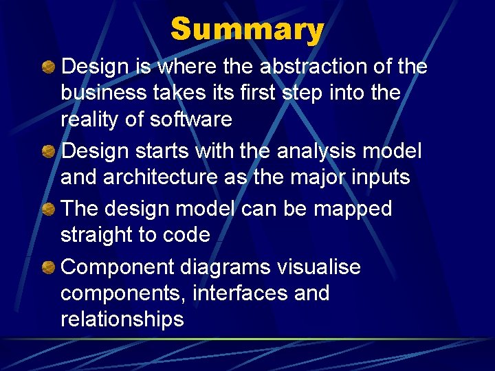 Summary Design is where the abstraction of the business takes its first step into