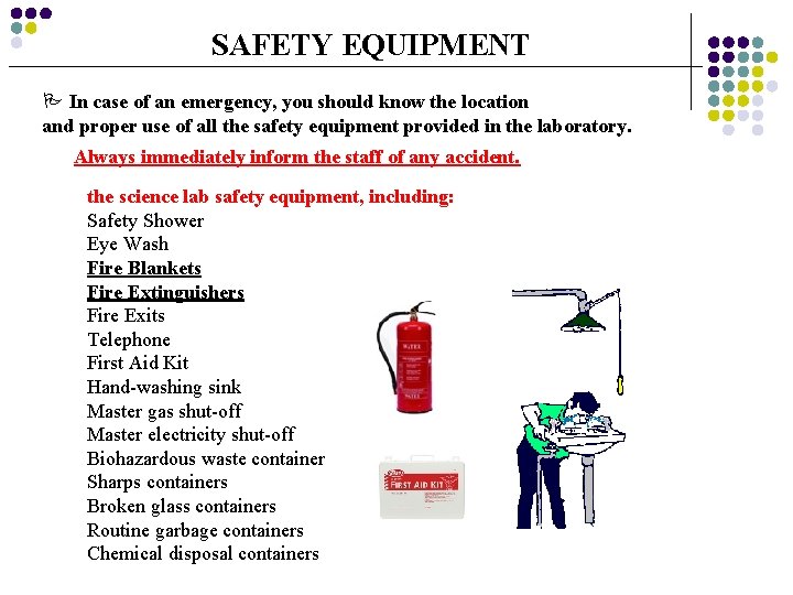 SAFETY EQUIPMENT P In case of an emergency, you should know the location and