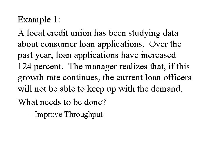 Example 1: A local credit union has been studying data about consumer loan applications.