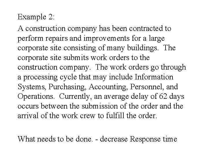 Example 2: A construction company has been contracted to perform repairs and improvements for