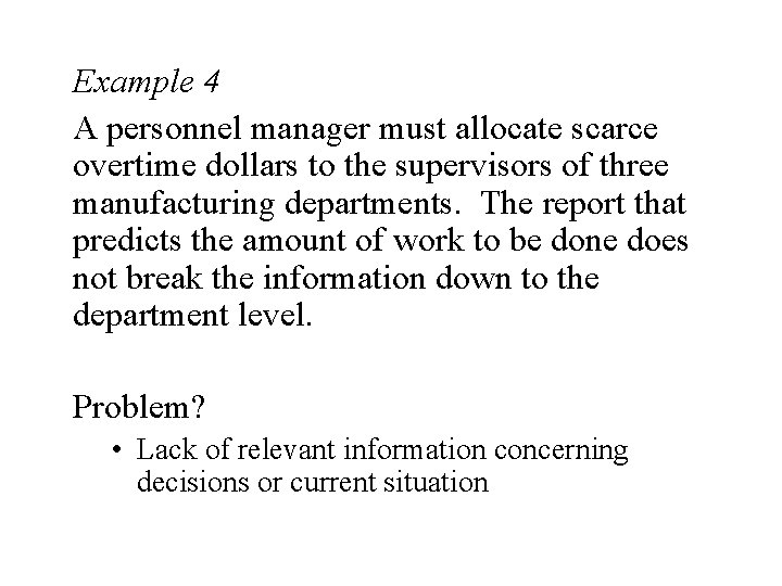 Example 4 A personnel manager must allocate scarce overtime dollars to the supervisors of