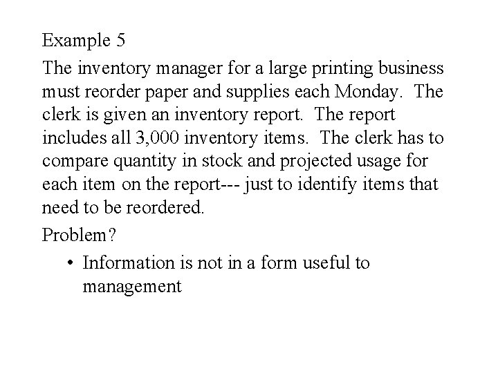 Example 5 The inventory manager for a large printing business must reorder paper and