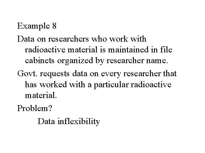 Example 8 Data on researchers who work with radioactive material is maintained in file