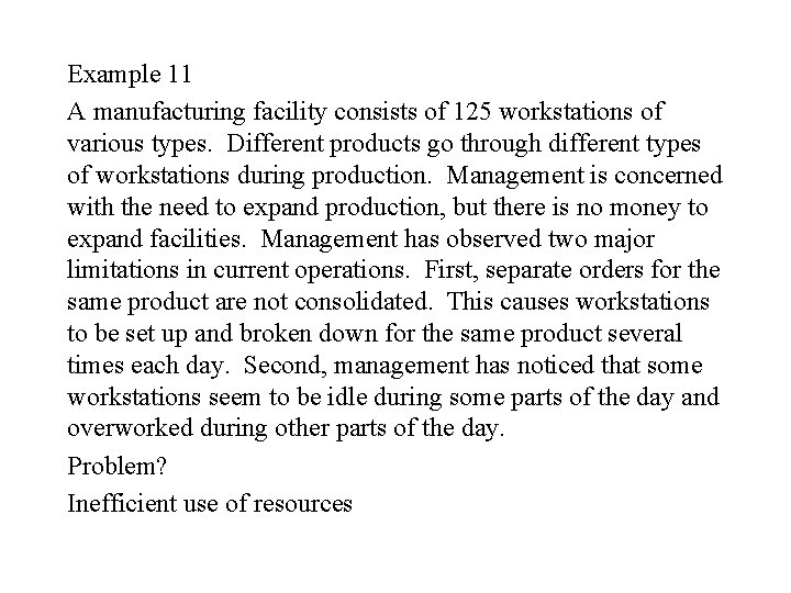 Example 11 A manufacturing facility consists of 125 workstations of various types. Different products
