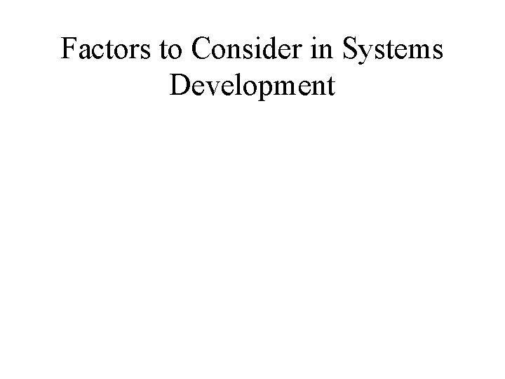 Factors to Consider in Systems Development 