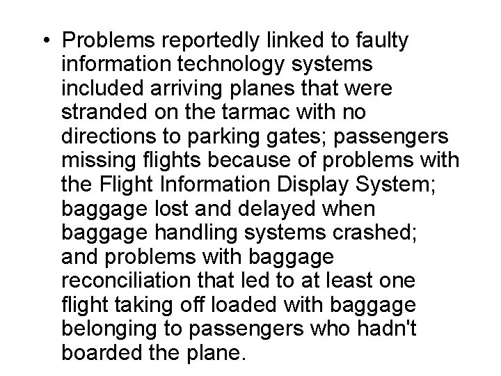  • Problems reportedly linked to faulty information technology systems included arriving planes that