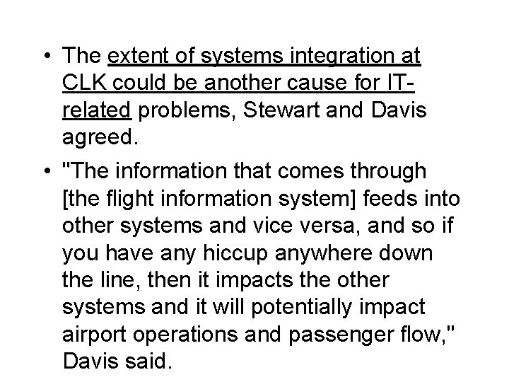  • The extent of systems integration at CLK could be another cause for