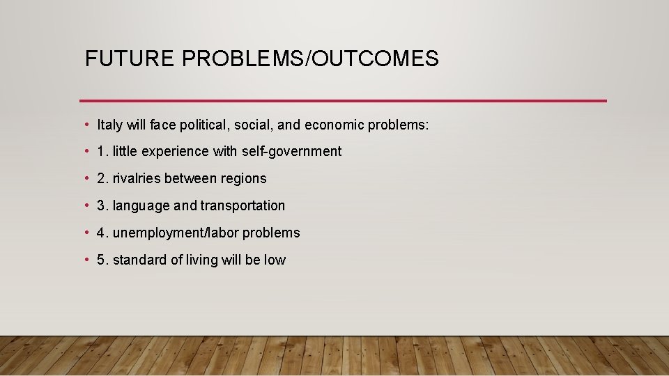 FUTURE PROBLEMS/OUTCOMES • Italy will face political, social, and economic problems: • 1. little