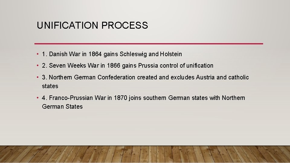 UNIFICATION PROCESS • 1. Danish War in 1864 gains Schleswig and Holstein • 2.