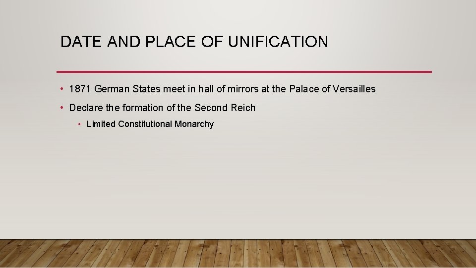 DATE AND PLACE OF UNIFICATION • 1871 German States meet in hall of mirrors