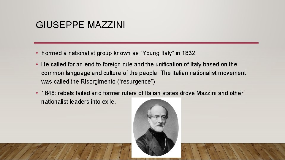 GIUSEPPE MAZZINI • Formed a nationalist group known as “Young Italy” in 1832. •