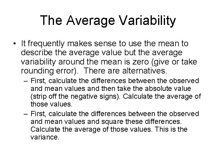 The Average Variability • It frequently makes sense to use the mean to describe