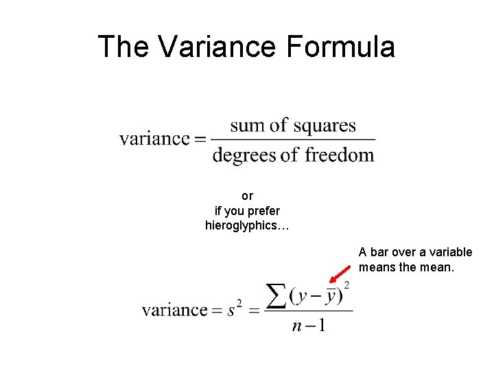 The Variance Formula or if you prefer hieroglyphics… A bar over a variable means