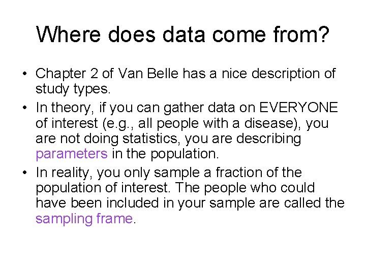 Where does data come from? • Chapter 2 of Van Belle has a nice