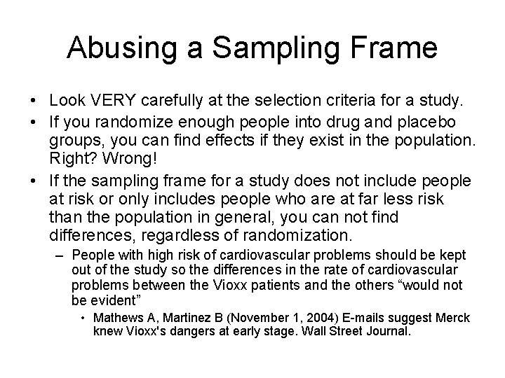 Abusing a Sampling Frame • Look VERY carefully at the selection criteria for a