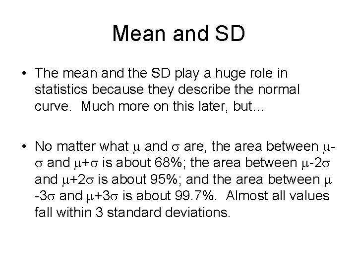 Mean and SD • The mean and the SD play a huge role in