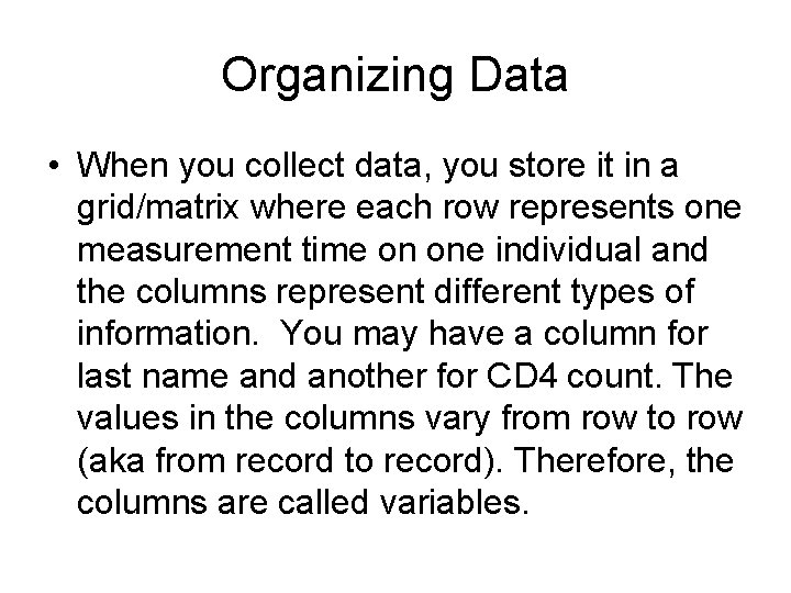 Organizing Data • When you collect data, you store it in a grid/matrix where