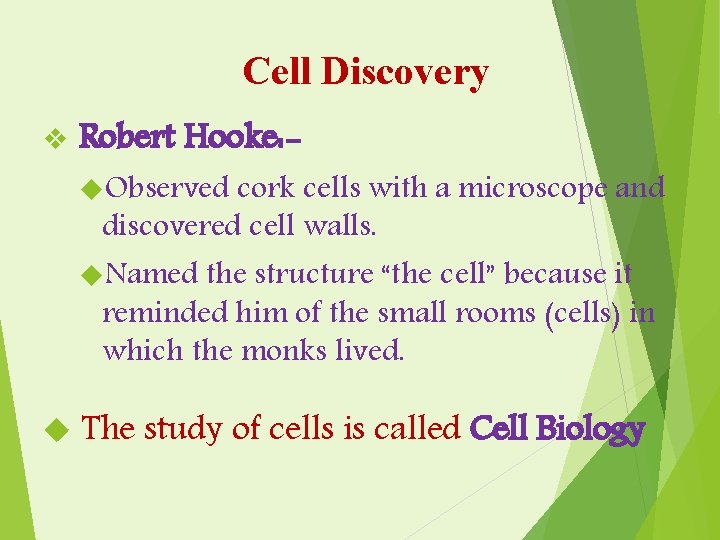 Cell Discovery v Robert Hooke: - Observed cork cells with a microscope and discovered