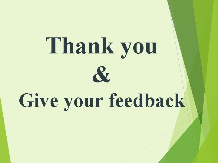 Thank you & Give your feedback 