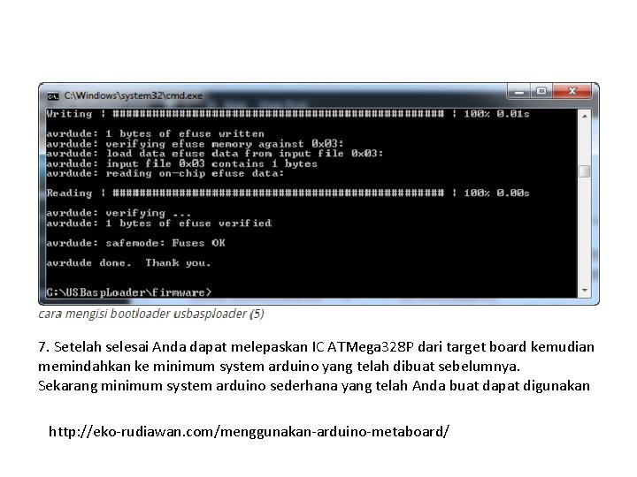 7. Setelah selesai Anda dapat melepaskan IC ATMega 328 P dari target board kemudian