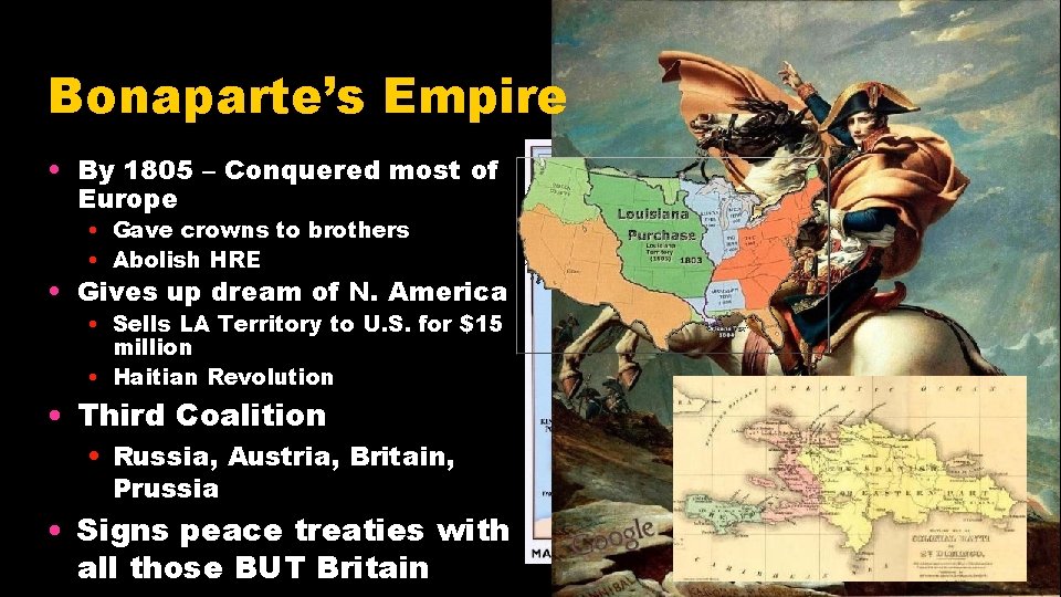 Bonaparte’s Empire • By 1805 – Conquered most of Europe • Gave crowns to