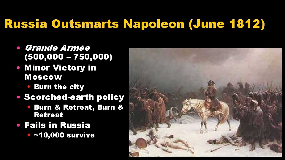 Russia Outsmarts Napoleon (June 1812) • Grande Armée (500, 000 – 750, 000) •