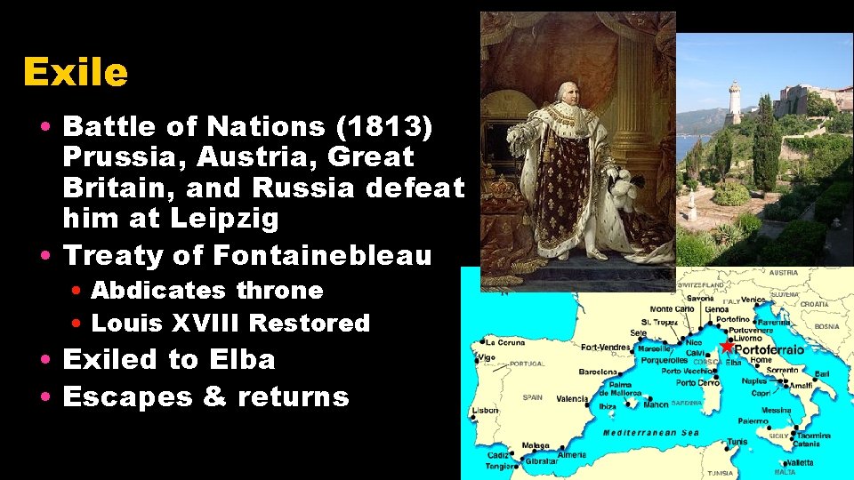 Exile • Battle of Nations (1813) Prussia, Austria, Great Britain, and Russia defeat him